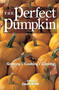 The Perfect Pumpkin (Growing/Cooking/Carving) by Gail Damerow, 9780882669939