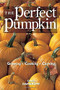 The Perfect Pumpkin (Growing/Cooking/Carving) by Gail Damerow, 9780882669939
