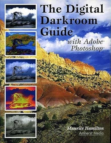 The Digital Darkroom Guide with Adobe Photoshop by Maurice Hamilton, 9781584281214