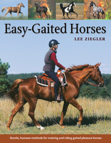 Easy-Gaited Horses (Gentle, humane methods for training and riding gaited pleasure horses) by Lee Ziegler, Rhonda Hart Poe, 9781580175623