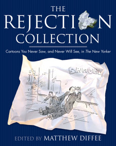 The Rejection Collection (Cartoons You Never Saw, and Never Will See, in The New Yorker) by Matthew Diffee, Robert Mankoff, 9781416933397