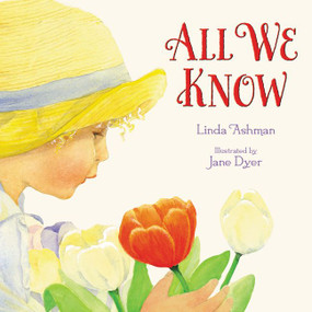 All We Know by Linda Ashman, Jane Dyer, 9780061689581