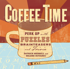 Coffee Time (Perk Up with Puzzles, Brainteasers, and Trivia) by Helene Hovanec, Patrick Merrell, 9781580176835