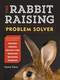 The Rabbit-Raising Problem Solver (Your Questions Answered about Housing, Feeding, Behavior, Health Care, Breeding, and Kindling) by Karen Patry, 9781612121420