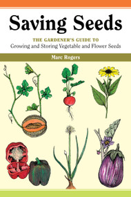 Saving Seeds (The Gardener's Guide to Growing and Saving Vegetable and Flower Seeds) by Marc Rogers, 9780882666341