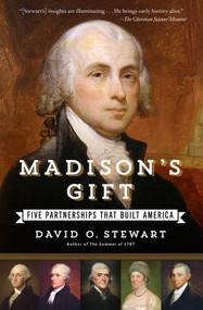 Madison's Gift (Five Partnerships That Built America) by David O. Stewart, 9781451688597