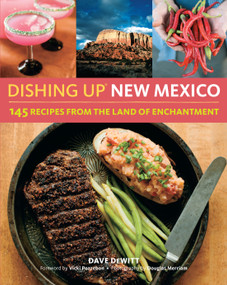 Dishing Up® New Mexico (145 Recipes from the Land of Enchantment) by Dave DeWitt, Vicki Pozzebon, 9781612122502