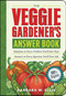 The Veggie Gardener's Answer Book (Solutions to Every Problem You'll Ever Face; Answers to Every Question You'll Ever Ask) by Barbara W. Ellis, 9781603420242
