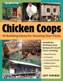 Chicken Coops (45 Building Ideas for Housing Your Flock) by Judy Pangman, 9781580176279