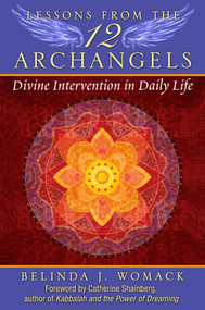 Lessons from the Twelve Archangels (Divine Intervention in Daily Life) by Belinda J. Womack, Catherine Shainberg, 9781591432234