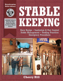 Stablekeeping (A Visual Guide to Safe and Healthy Horsekeeping) by Cherry Hill, Richard Klimesh, 9781580171755