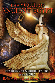 The Soul of Ancient Egypt (Restoring the Spiritual Engine of the World) by Robert Bauval, Ahmed Osman, 9781591431862