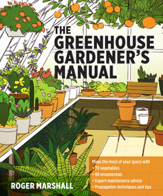 The Greenhouse Gardener's Manual by Roger Marshall, 9781604694147