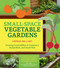 Small-Space Vegetable Gardens (Growing Great Edibles in Containers, Raised Beds, and Small Plots) by Andrea Bellamy, 9781604695472