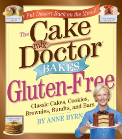 The Cake Mix Doctor Bakes Gluten-Free by Anne Byrn, 9780761160984