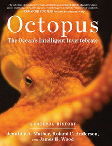 Octopus (The Ocean's Intelligent Invertebrate) by Jennifer A. Mather, Roland C. Anderson, James B. Wood, 9781604690675