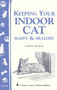 Keeping Your Indoor Cat Happy & Healthy by Arden Moore, 9781580173636
