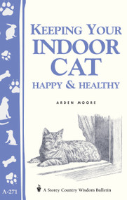 Keeping Your Indoor Cat Happy & Healthy by Arden Moore, 9781580173636