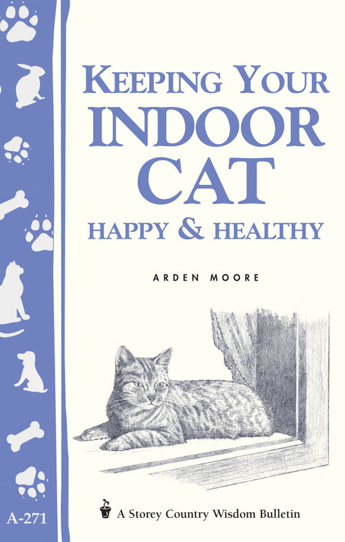 Keeping Your Indoor Cat Happy & Healthy by Arden Moore, 9781580173636