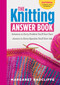 The Knitting Answer Book, 2nd Edition (Solutions to Every Problem You'll Ever Face; Answers to Every Question You'll Ever Ask) by Margaret Radcliffe, 9781612124049