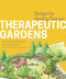 Therapeutic Gardens (Design for Healing Spaces) by Daniel Winterbottom, Amy Wagenfeld, 9781604694420