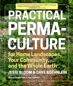 Practical Permaculture (for Home Landscapes, Your Community, and the Whole Earth) by Jessi Bloom, Dave Boehnlein, Mr. Paul Kearsley, 9781604694437