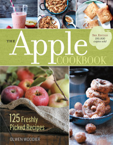 The Apple Cookbook, 3rd Edition (125 Freshly Picked Recipes) by Olwen Woodier, 9781612125183