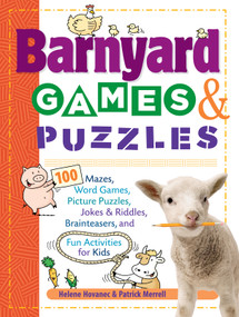 Barnyard Games & Puzzles (100 Mazes, Word Games, Picture Puzzles, Jokes and Riddles, Brainteasers, and Fun Activities for Kids) by Helene Hovanec, Patrick Merrell, 9781580176309