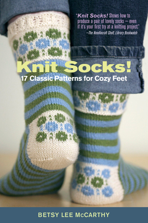 Knit Socks! (17 Classic Patterns for Cozy Feet) by Betsy McCarthy, 9781603425490