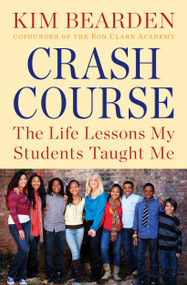 Crash Course (The Life Lessons My Students Taught Me) by Kim Bearden, 9781451687712
