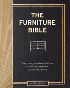 The Furniture Bible (Everything You Need to Know to Identify, Restore & Care for Furniture) by Christophe Pourny, Jen Renzi, Martha Stewart, 9781579655358