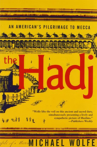 The Hadj (An American's Pilgrimage to Mecca) by Michael Wolfe, 9780802135865