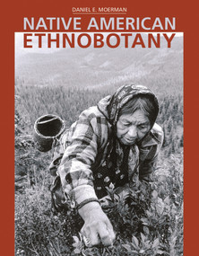 Native American Ethnobotany by Daniel E. Moerman, 9780881924534