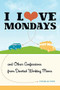 I Love Mondays (And Other Confessions from Devoted Working Moms) by Michelle Cove, 9781580054355