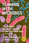 Teaming with Microbes (The Organic Gardener's Guide to the Soil Food Web, Revised Edition) by Jeff Lowenfels, Wayne Lewis, 9781604691139