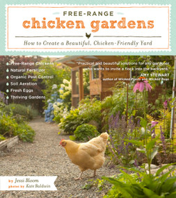 Free-Range Chicken Gardens (How to Create a Beautiful, Chicken-Friendly Yard) by Jessi Bloom, Kate Baldwin, 9781604692372