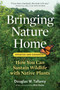Bringing Nature Home (How You Can Sustain Wildlife with Native Plants, Updated and Expanded) by Douglas W. Tallamy, Rick Darke, 9780881929928