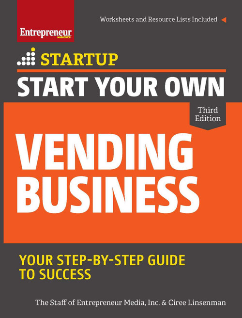 Start Your Own Vending Business (Your Step-By-Step Guide to Success) by The Staff of Entrepreneur Media, Ciree Linsenman, 9781599184364
