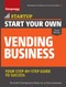 Start Your Own Vending Business (Your Step-By-Step Guide to Success) by The Staff of Entrepreneur Media, Ciree Linsenman, 9781599184364