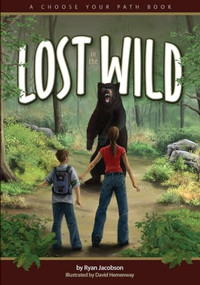 Lost in the Wild (A Choose Your Path Book) by Ryan Jacobson, David Hemenway, 9781591930907