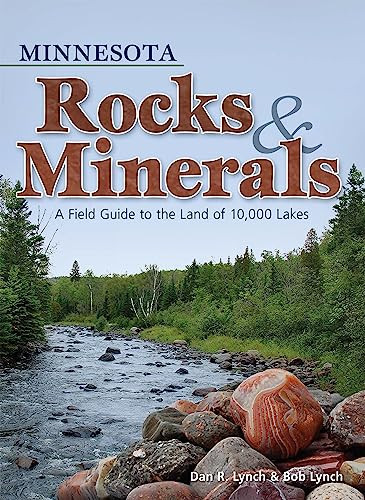 Minnesota Rocks & Minerals (A Field Guide to the Land of 10,000 Lakes) by Dan R. Lynch, Bob Lynch, 9781591933021