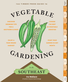 The Timber Press Guide to Vegetable Gardening in the Southeast by Ira Wallace, 9781604693713