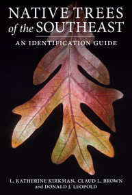 Native Trees of the Southeast (An Identification Guide) by L. Katherine Kirkman, Claud L. Brown, Donald J. Leopold, 9780881928280