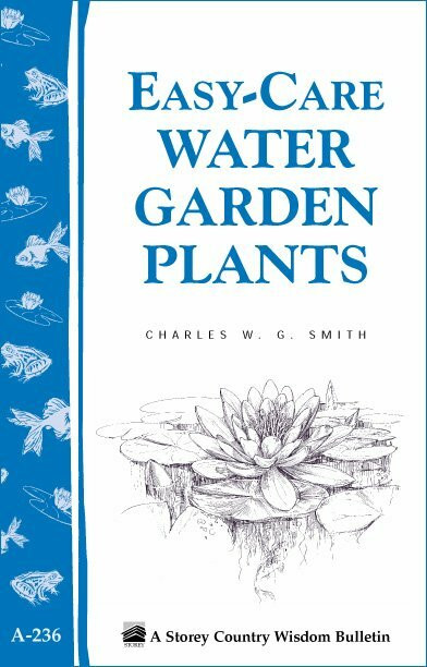 Easy-Care Water Garden Plants (Storey Country Wisdom Bulletin A-236) by Charles W. G. Smith, 9781580173384