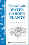 Easy-Care Water Garden Plants (Storey Country Wisdom Bulletin A-236) by Charles W. G. Smith, 9781580173384
