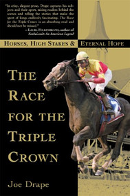 The Race for the Triple Crown (Horses, High Stakes and Eternal Hope) by Joe Drape, 9780802138859