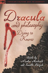 Dracula and Philosophy (Dying to Know) by Nicolas Michaud, Janelle Pötzsch, 9780812698909