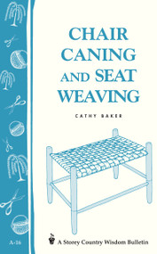 Chair Caning and Seat Weaving (Storey Country Wisdom Bulletin A-16) by Cathy Baker, 9780882661902