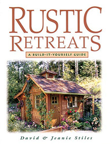 Rustic Retreats (A Build-It-Yourself Guide) by Jeanie Stiles, David Stiles, 9781580170352