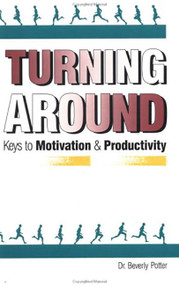 Turning Around (Keys to Motivation and Productivity) by Beverly A. Potter, 9780914171164